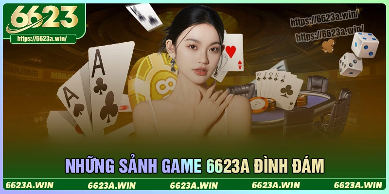 Điểm danh những sảnh game 6623a đình đám Điểm danh những sảnh game 6623a đình đám