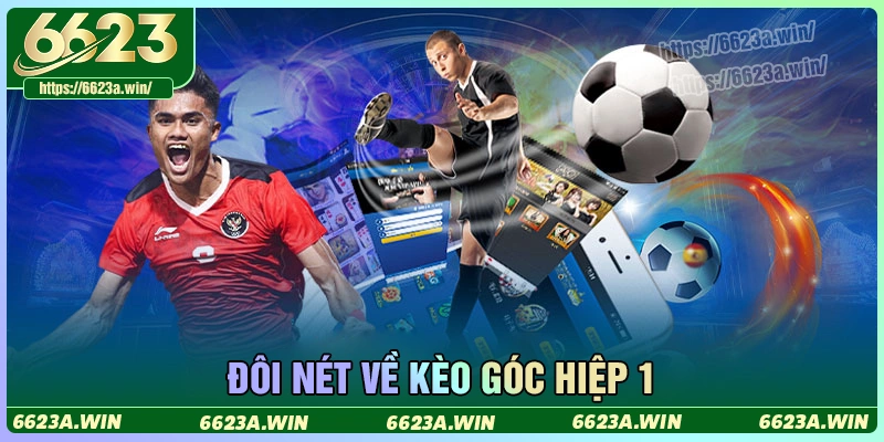 Đôi nét về kèo góc H1 hiện nay Đôi nét về kèo góc H1 hiện nay